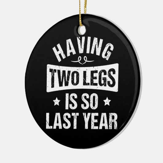 2本の脚を持つことは昨年そう – 切断の贈り物 セラミックオーナメント (左)