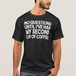 2杯目のコーヒーを飲むまで質問はなかった Tシャツ