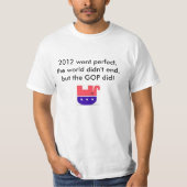 2012は完全に行きました、世界は終わりませんでしたが、GOPは終わりました! Tシャツ (正面)