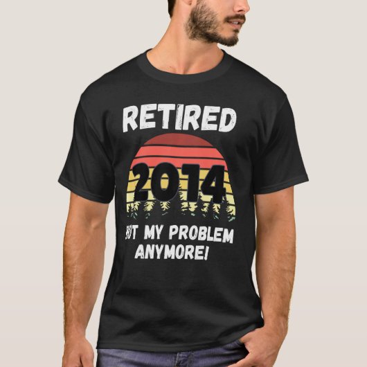 2014おもしろい年退職した退職は問題ではない Tシャツ (正面)