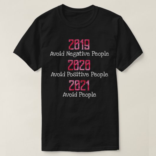 2019否定的な人々を避ける2020 前向き 2021アボイ Tシャツ (デザイン正面)