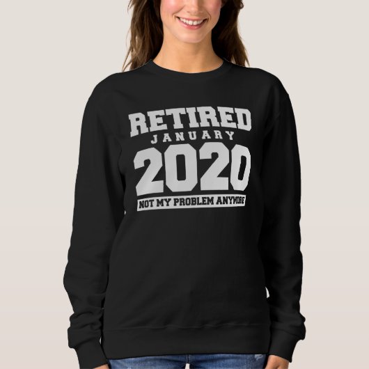 2020おもしろい年1月Not My Problem Retireeme スウェットシャツ (正面)
