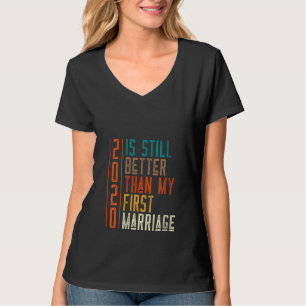 2020年の女性は私の最初の結婚よりまだよい Tシャツ