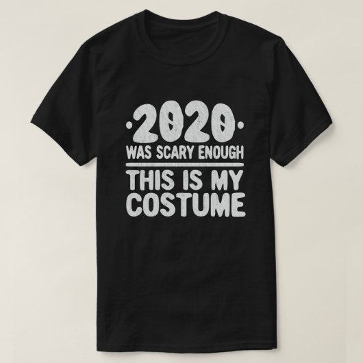 2020年は怖かったこのコスチュームは私のコスチューム Tシャツ (デザイン正面)