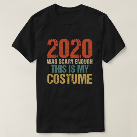 2020年は怖かったこのコスチュームは私のコスチューム Tシャツ (デザイン正面)
