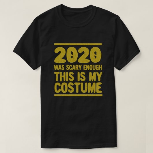2020年は怖かったこのコスチュームは私のコスチューム Tシャツ (デザイン正面)