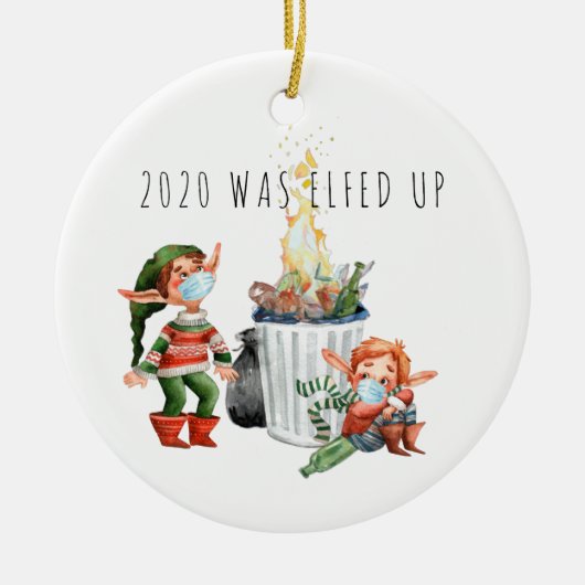 2020 Was Elfed Up | 楽しい2020年のダンプスターファイア セラミックオーナメント (正面)
