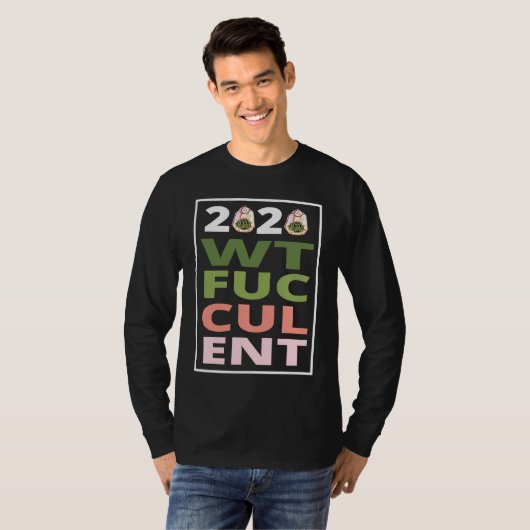2020 What The Fucculent Cactus Succulents   Garden Tシャツ (正面フル)