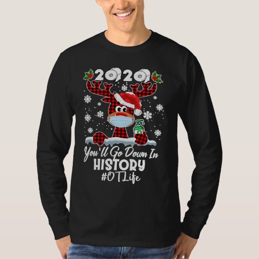 2020 You'll Go Down In History OTL Life Reindeer Tシャツ (正面)