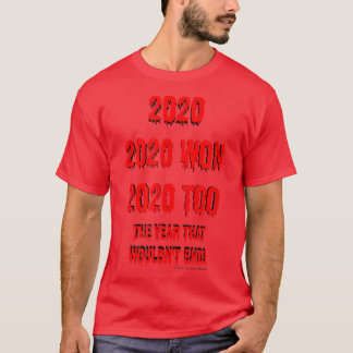 2020the year that wont end  tシャツ