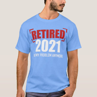 2021は退職したもう私の問題ではない1 Tシャツ