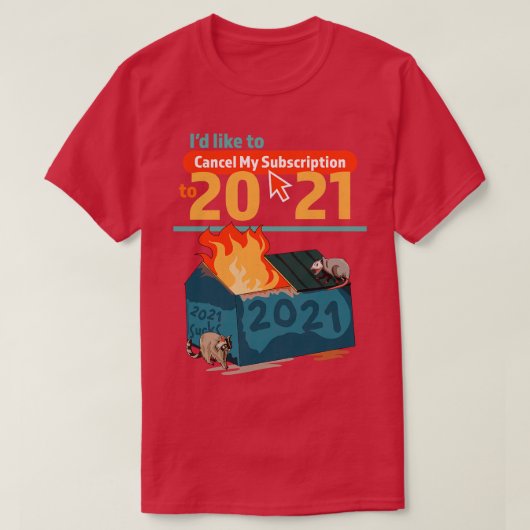 2021年のDumpsterのサブスクリプションをキャンセルしたい Tシャツ (デザイン正面)