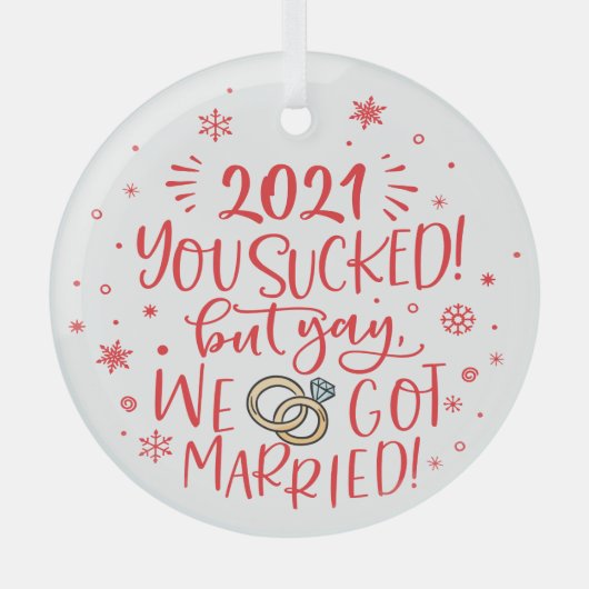 2021年は最悪だったけど、結婚記念の幸せ ガラスオーナメント (正面)