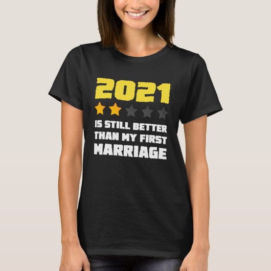 2021年は私にとって最初の結婚よりまだましである Tシャツ (正面)