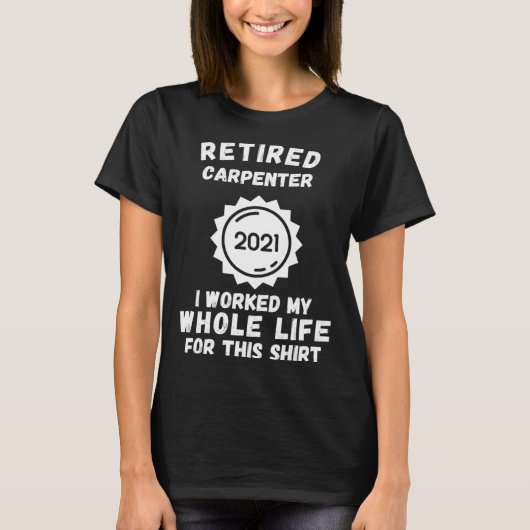2021年 定年大工 人生をかけて働いてきました Tシャツ (正面)
