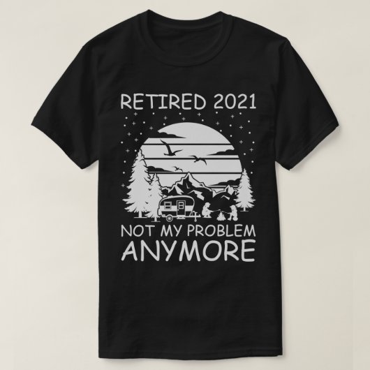 2021退職したは私の問題はもうRVキャンパーReti Tシャツ (デザイン正面)