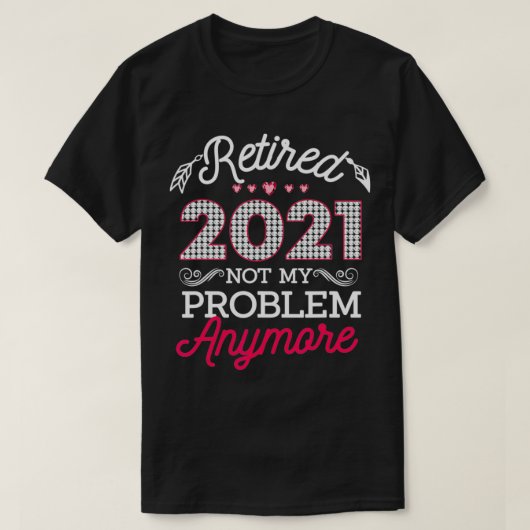 2021 2021年の女性のためのおもしろい退職退職したギフト Tシャツ (デザイン正面)