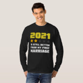 2021 is Still Better Than My First Marriage For Me Tシャツ (正面フル)