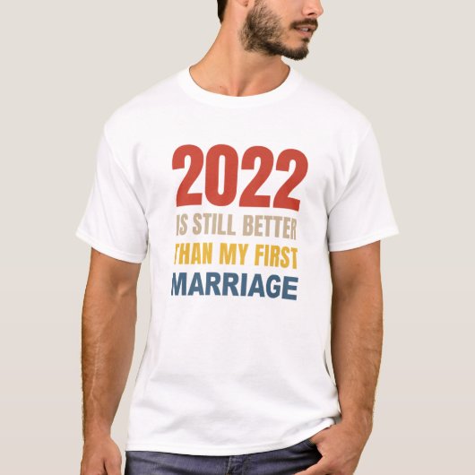 2022年は私の最初の結婚より良い Tシャツ (正面)