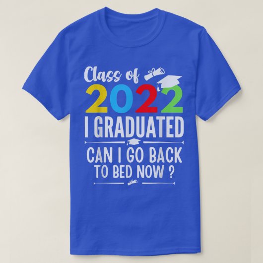 2022年クラス卒業したら今すぐベッドに戻れる Tシャツ (デザイン正面)
