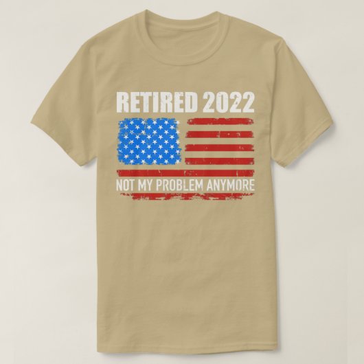 2022退職したは私の問題はもう米国国旗ではない Tシャツ (デザイン正面)