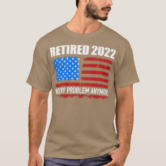 2022退職したは私の問題はもう米国国旗ではない Tシャツ