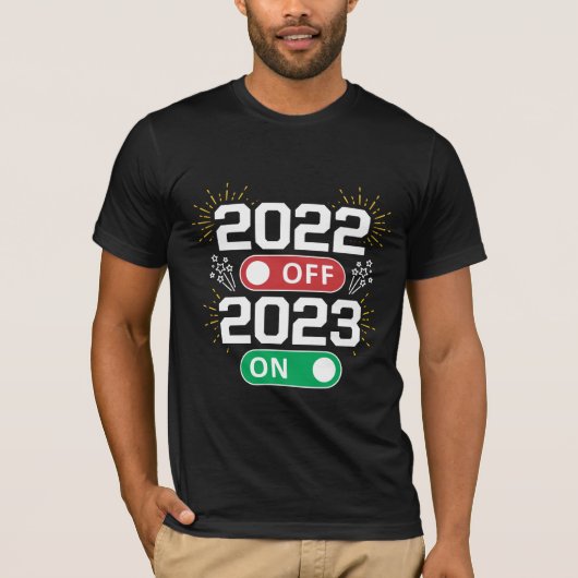2022 is off and 2023 is on now Goodbye 2022 Tシャツ (正面)
