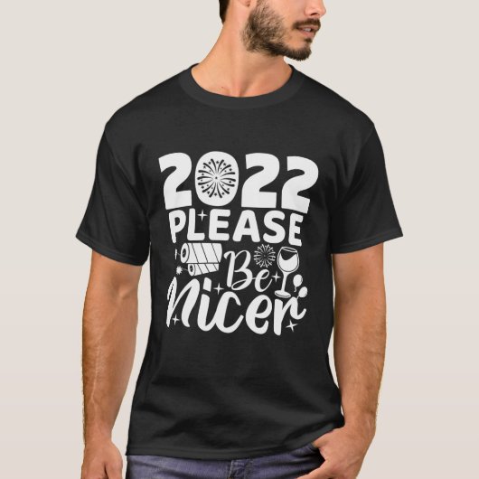 2022 Please Be Nicer Happy New Year S 2022 New Yea Tシャツ (正面)