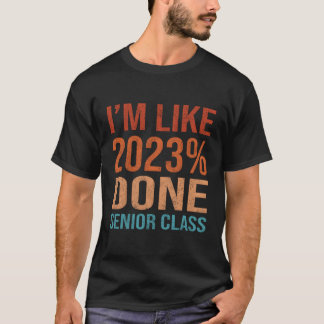 2023年のクラス私は2023年に高校のSenioを行ったようなものだ Tシャツ
