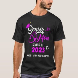 2023年のシニア母のクラス私はあなたは泣く泣き叫びではない Tシャツ