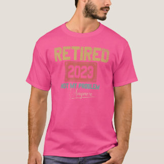 2023退職した年はもう私の問題ではない退職6 Tシャツ