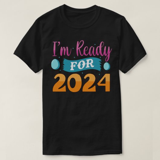 2024の準備ができている Tシャツ (デザイン正面)