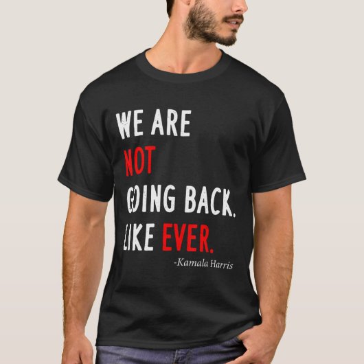 2024大統領 私たちは二度と過去には戻らない Tシャツ (正面)