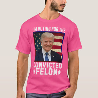 2024年おもしろいの投票私は有罪判決を受けたFelの投票をしている Tシャツ