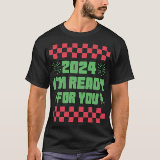 2024私はあなたのために準備ができている Tシャツ