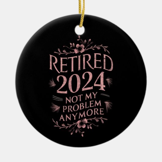 2024退職した年はもう私の問題ではない退職 セラミックオーナメント (正面)
