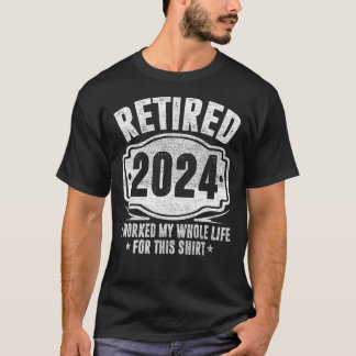 2024退職した年私は退職後の私の人生をおもしろい働いた Tシャツ