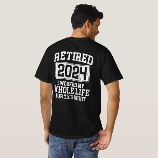 2024退職した年、私はこの為に生涯を費やした Tシャツ (裏面フル)