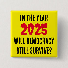 2025年に民主主義はまだ続く生き延びの? 缶バッジ
