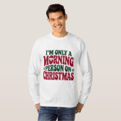 2025年クリスマスモーニングパーソン面白いTシャツ Tシャツ (正面フル)
