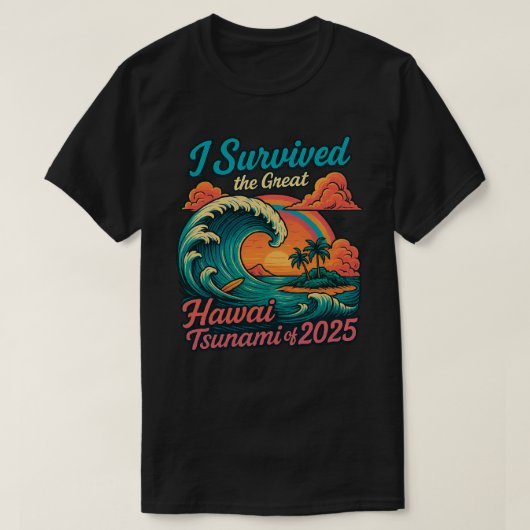 2025年ハワイ大津波を生き延びた Tシャツ (デザイン正面)