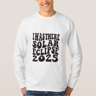 2025年部分日食 私はそこにいました Tシャツ
