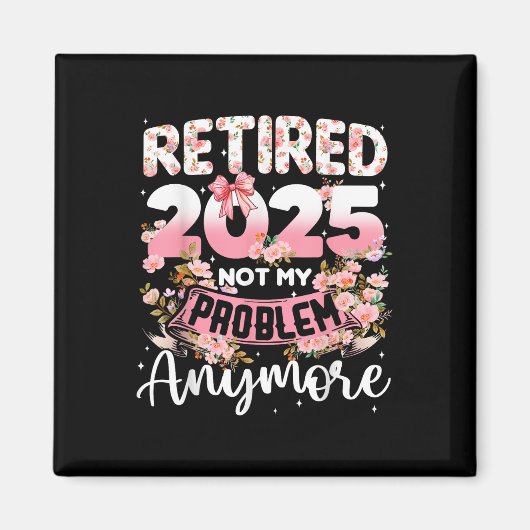 2025退職した年はもう私の問題ではない退職Wom マグネット (正面)