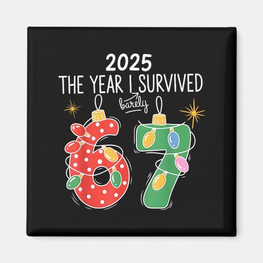 2025 The Year I Survived Barely 67 Lights Christma マグネット (正面)