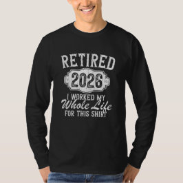 2026年退職しました 一生を捧げたこのシャツ Tシャツ