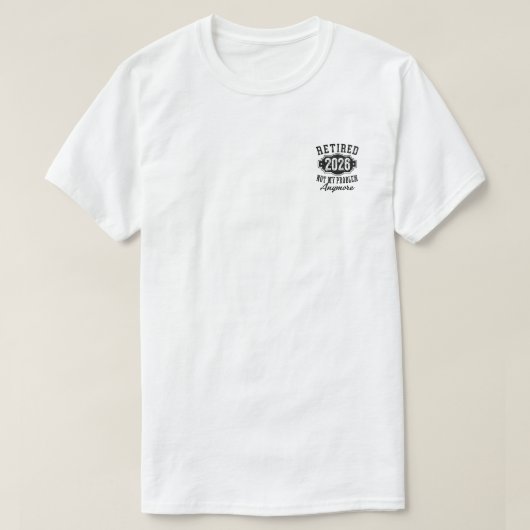 2026年退職するからもう知らないよ冗談Tシャツ Tシャツ (デザイン正面)