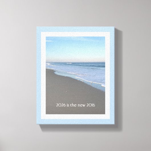 2026 is the New 2016 Beach Wrapped Canvas キャンバスプリント (正面)