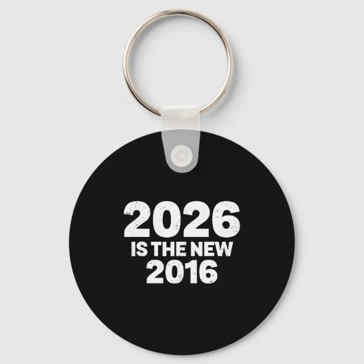 2026 Is The New 2016 Funny Quote Nostalgic Vibes キーホルダー (正面)