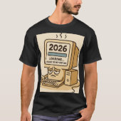 “2026 Loading… System Too Tired” Tシャツ (正面)