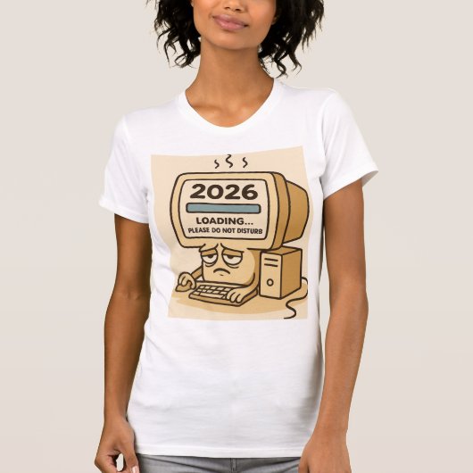 “2026 Loading… System Too Tired” Tシャツ (正面)